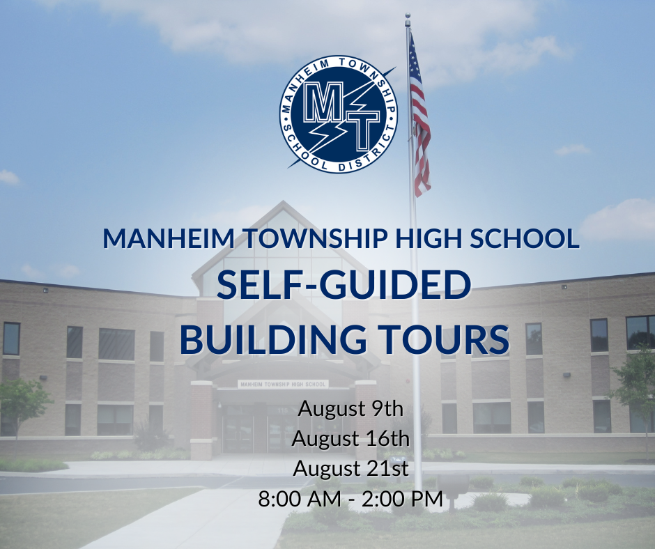 graphic with the high school in the background and the following information - Are you new to Manheim Township High School (MTHS)?
Come and explore MTHS before the first day of classes! 
Your school building will be open for self-guided tours:
• August 9th | 8am-2pm
• August 16th | 8am-2pm
• August 21st | 8am-2pm
We hope to see you there!